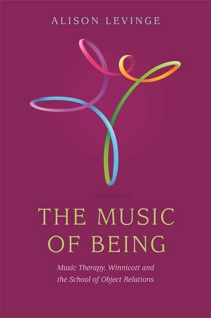 Book cover of The Music of Being: Music Therapy, Winnicott and the School of Object Relations (PDF)