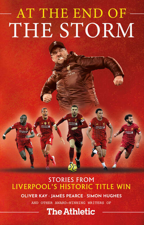 Book cover of At the End of the Storm: Stories from Liverpool's Historic Title Win – As Told by the Award-Winning Writers of The Athletic