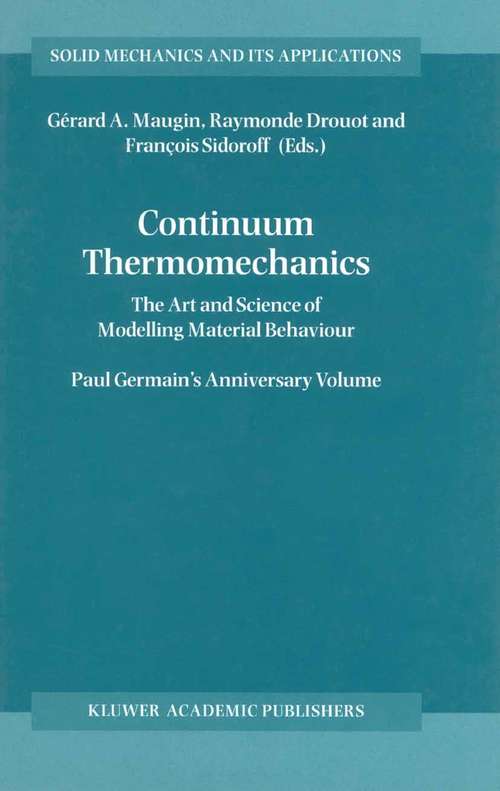 Book cover of Continuum Thermomechanics: The Art and Science of Modelling Material Behaviour (2000) (Solid Mechanics and Its Applications #76)