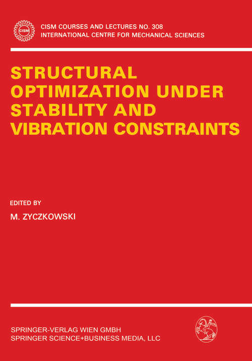 Book cover of Structural Optimization Under Stability and Vibration Constraints (1989) (CISM International Centre for Mechanical Sciences #308)