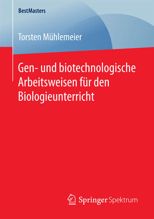 Book cover of Gen- und biotechnologische Arbeitsweisen für den Biologieunterricht (BestMasters)