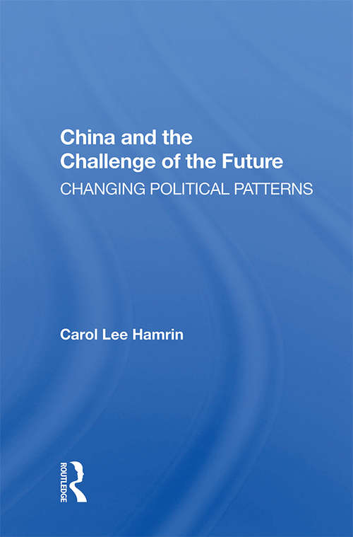 Book cover of China And The Challenge Of The Future: Changing Political Patterns