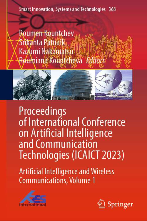 Book cover of Proceedings of International Conference on Artificial Intelligence and Communication Technologies: Artificial Intelligence and Wireless Communications, Volume 1 (1st ed. 2024) (Smart Innovation, Systems and Technologies #368)