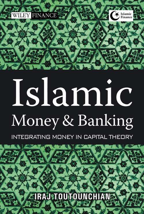 Book cover of Islamic Money and Banking: Integrating Money in Capital Theory (Wiley Finance #740)