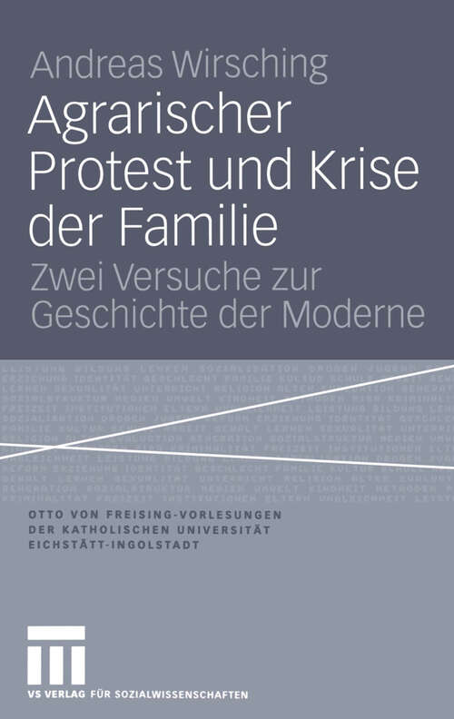 Book cover of Agrarischer Protest und Krise der Familie: Zwei Versuche zur Geschichte der Moderne (2004) (Otto von Freising-Vorlesungen der Katholischen Universität Eichstätt-Ingolstadt)