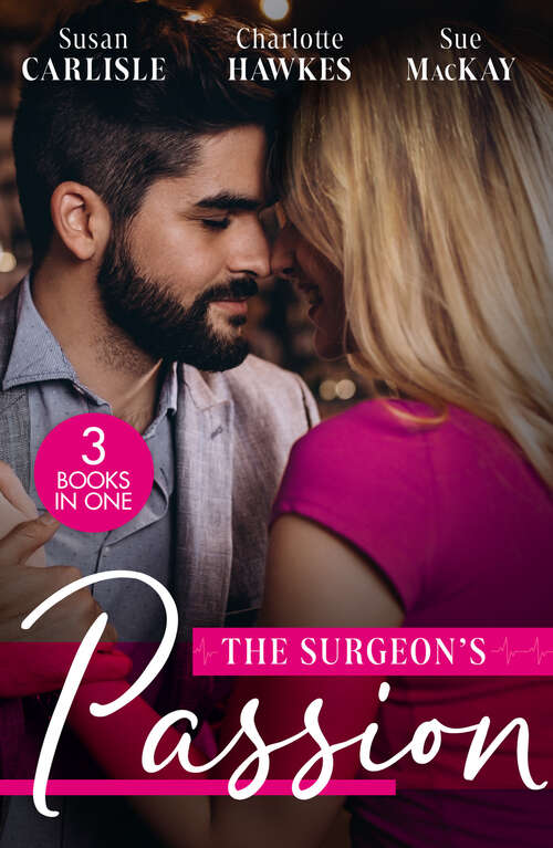 Book cover of The Surgeon's Passion: The Brooding Surgeon's Baby Bombshell / The Surgeon's One-night Baby / Redeeming Her Brooding Surgeon (ePub edition)