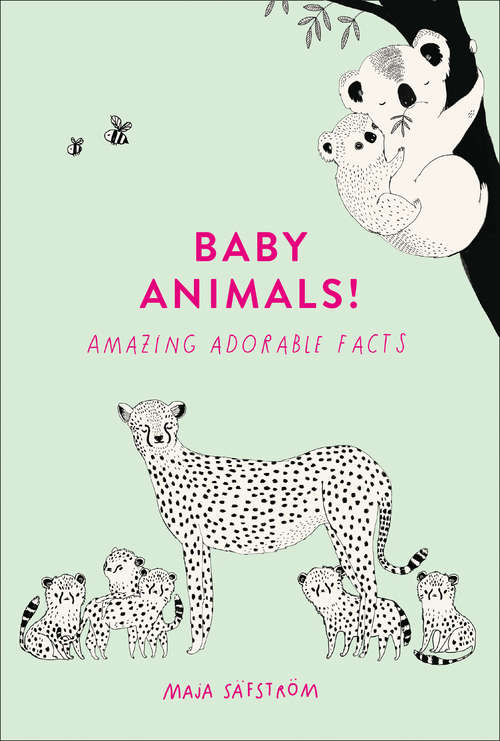 Book cover of Baby Animals!: Amazing Adorable Facts (ePub edition)