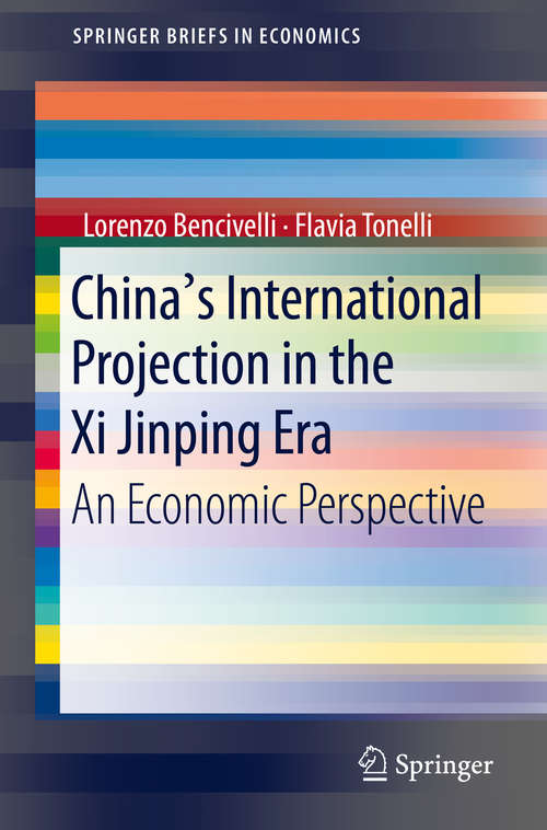 Book cover of China's International Projection in the Xi Jinping Era: An Economic Perspective (1st ed. 2020) (SpringerBriefs in Economics)