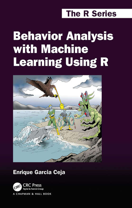 Book cover of Behavior Analysis with Machine Learning Using R (Chapman & Hall/CRC The R Series)