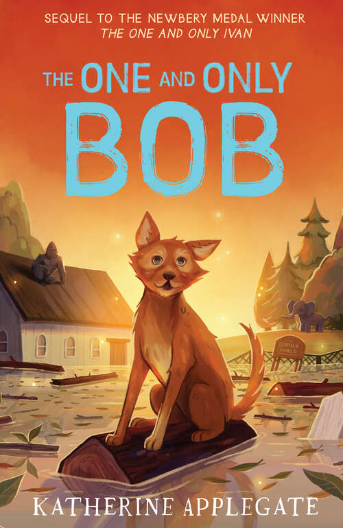 Book cover of The One and Only Bob: The One And Only Ivan And The One And Only Bob (The One and Only Ivan)