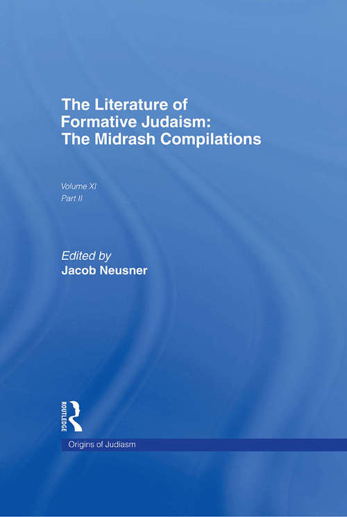 Book cover of The Literature of Formative Judaism: The Midrash Compilations (The\origins Of Judaism Ser.: Vol. 11)