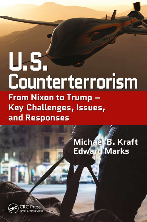 Book cover of U.S. Counterterrorism: From Nixon to Trump – Key Challenges, Issues, and Responses