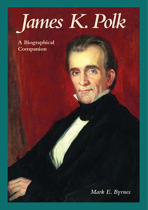 Book cover of James K. Polk: A Biographical Companion (Biographical Companions)