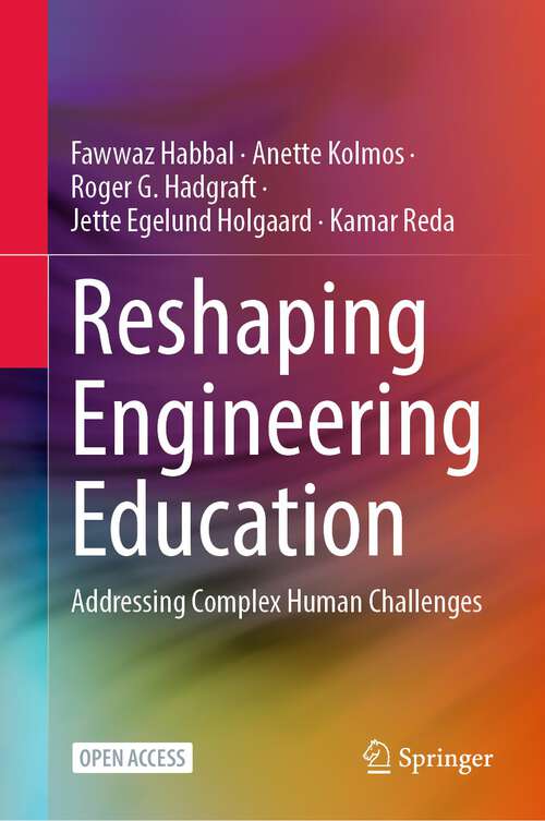 Book cover of Reshaping Engineering Education: Addressing Complex Human Challenges (1st ed. 2024)