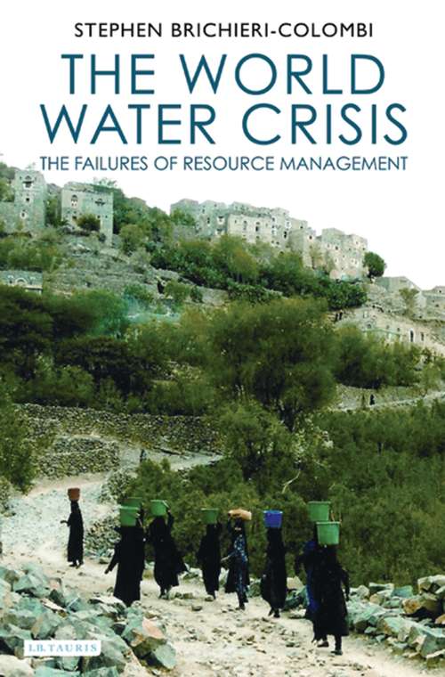 Book cover of The World Water Crisis: The Failures of Resource Management (International Library of Human Geography)