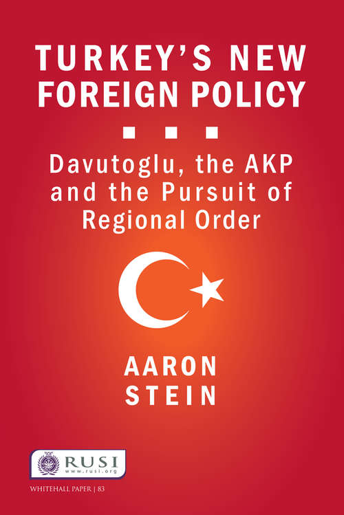 Book cover of Turkey's New Foreign Policy: Davutoglu, the AKP and the Pursuit of Regional Order (Whitehall Papers)
