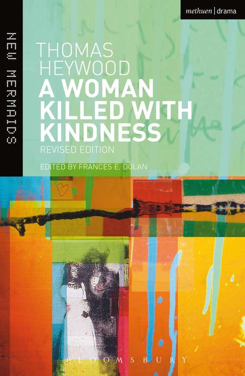Book cover of A Woman Killed With Kindness: Revised edition (2) (New Mermaids #119)