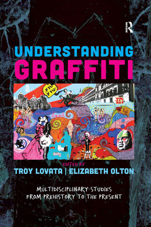 Book cover of Understanding Graffiti: Multidisciplinary Studies from Prehistory to the Present