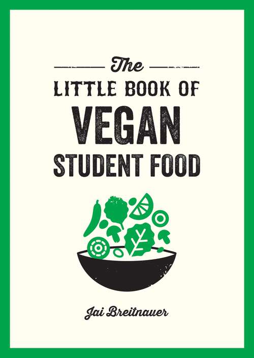 Book cover of The Little Book of Vegan Student Food: Easy Vegan Recipes for Tasty, Healthy Eating on a Budget