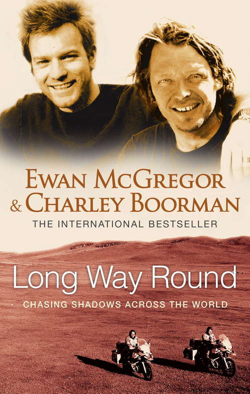 Book cover of Long Way Round: Chasing Shadows Across The World