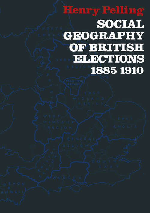 Book cover of Social Geography of British Elections 1885–1910 (1st ed. 1967)