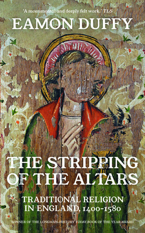 Book cover of The Stripping of the Altars: Traditional Religion in England, 1400-1580 (New Edition)