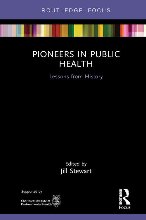 Book cover of Pioneers in Public Health: Lessons from History (Routledge Focus on Environmental Health)