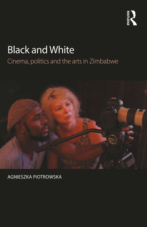 Book cover of Black and White: Cinema, politics and the arts in Zimbabwe