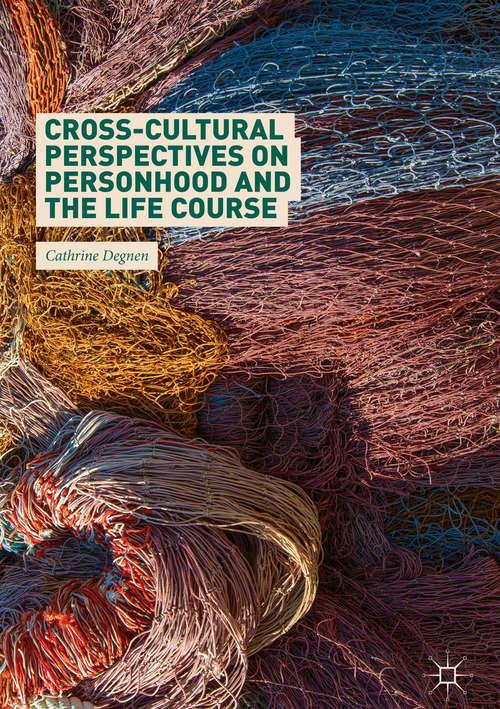 Book cover of Cross-Cultural Perspectives on Personhood and the Life Course (1st ed. 2018)
