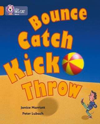 Book cover of Collins Big Cat, Band 06, Orange: Bounce, Kick, Catch, Throw (PDF)