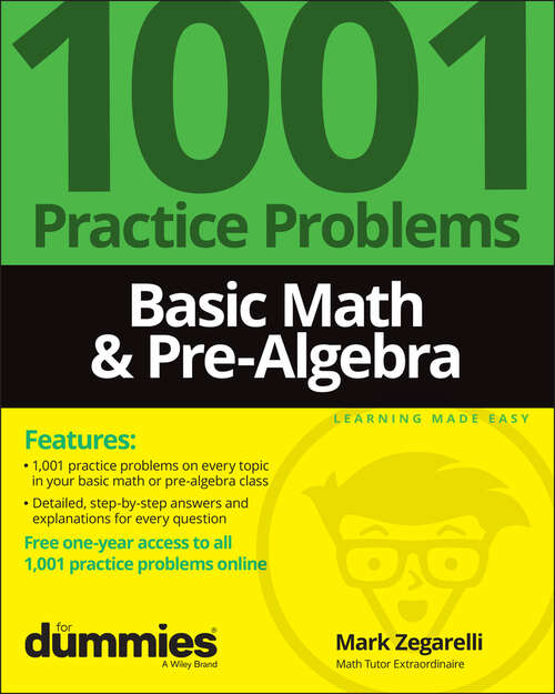Book cover of Basic Math & Pre-Algebra: 1001 Practice Problems For Dummies (+ Free Online Practice)