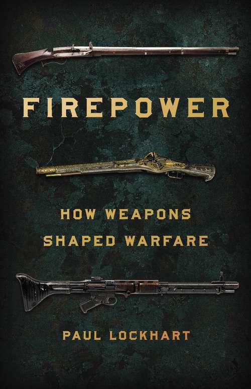 Book cover of Firepower: How Weapons Shaped Warfare
