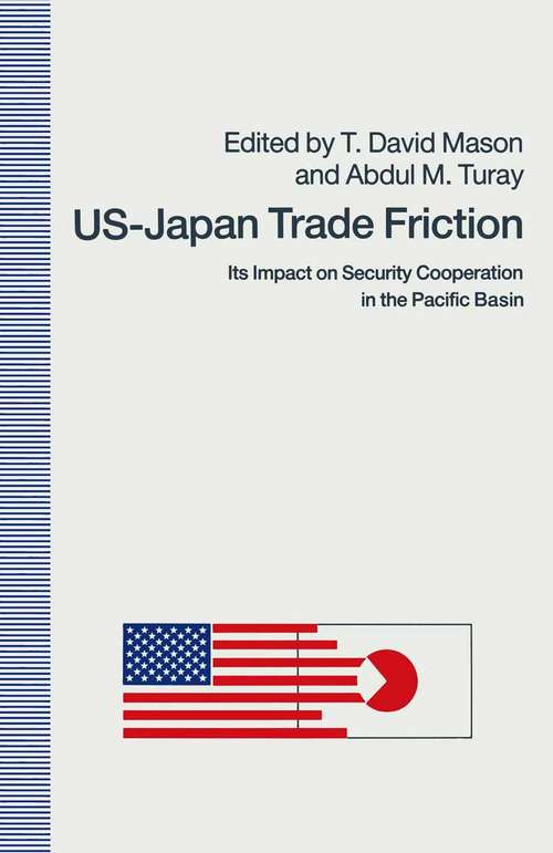 Book cover of US-Japan Trade Friction: Its Impact on Security Cooperation in the Pacific Basin (1st ed. 1991)