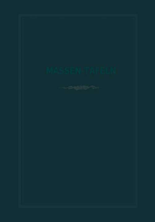 Book cover of Massen-Tafeln zur Bestimmung des Gehaltes stehender Bäume an Kubikmetern fester Holzmasse (2. Aufl. 1886)