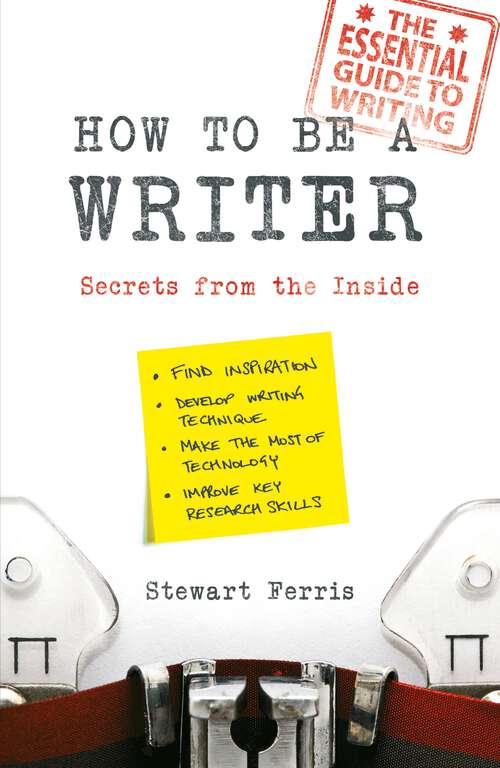 Book cover of How to be a Writer: Secrets from the Inside