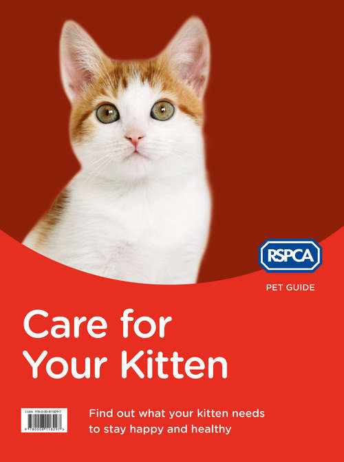 Book cover of Care for Your Kitten: Find Out What Your Kitten Needs To Stay Happy And Healthy (ePub edition) (RSPCA Pet Guide)