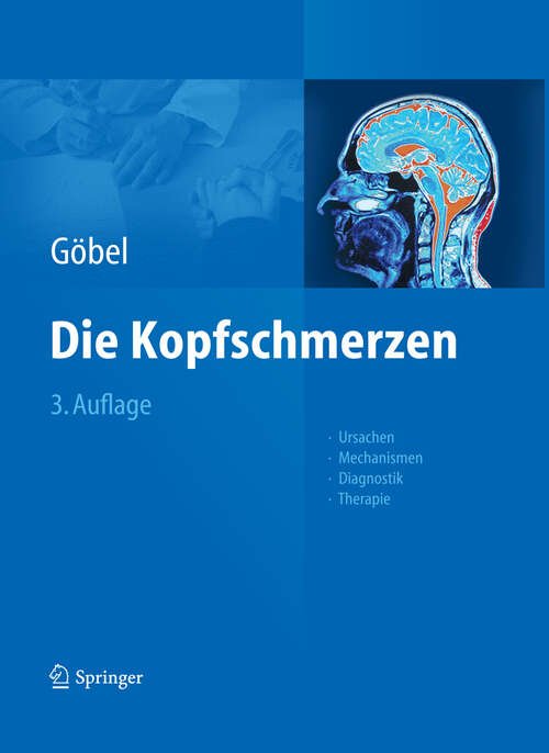 Book cover of Die Kopfschmerzen: Ursachen, Mechanismen, Diagnostik und Therapie in der Praxis (3. Aufl. 2012)
