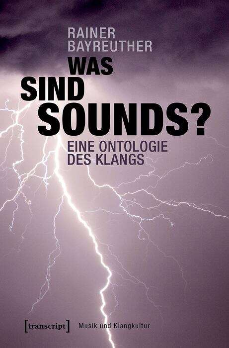 Book cover of Was sind Sounds?: Eine Ontologie des Klangs (Musik und Klangkultur #36)