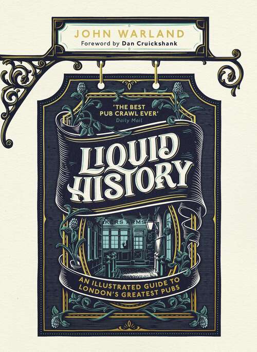 Book cover of Liquid History: An Illustrated Guide to London’s Greatest Pubs