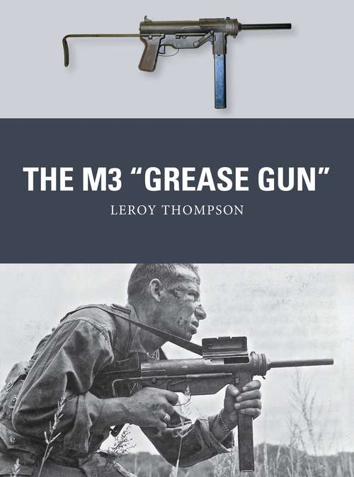 Book cover of The M3 "Grease Gun" (Weapon)