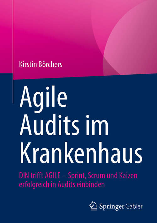 Book cover of Agile Audits im Krankenhaus: DIN trifft AGILE - Sprint, Scrum und Kaizen erfolgreich in Audits einbinden (2024)