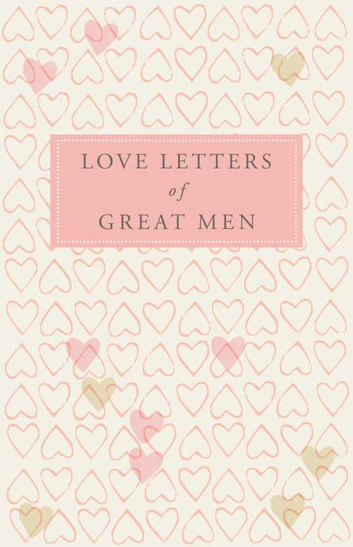 Book cover of Love Letters of Great Men (3) (Macmillan Collector's Library)