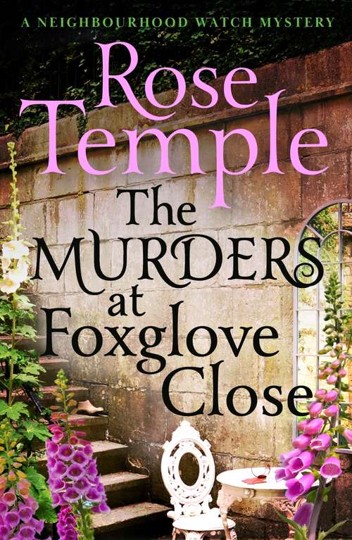 Book cover of The Murders at Foxglove Close: A brilliantly addictive cozy murder mystery (A Neighbourhood Watch Mystery Book 1) (A Neighbourhood Watch Mystery)