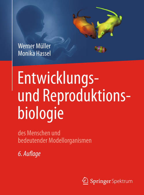 Book cover of Entwicklungsbiologie und Reproduktionsbiologie des Menschen und bedeutender Modellorganismen (Springer-Lehrbuch)