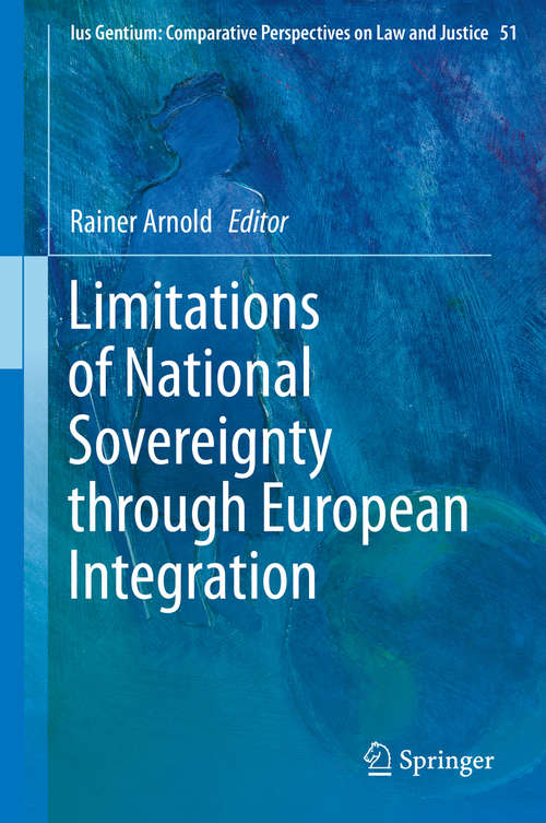 Book cover of Limitations of National Sovereignty through European Integration (1st ed. 2016) (Ius Gentium: Comparative Perspectives on Law and Justice #51)