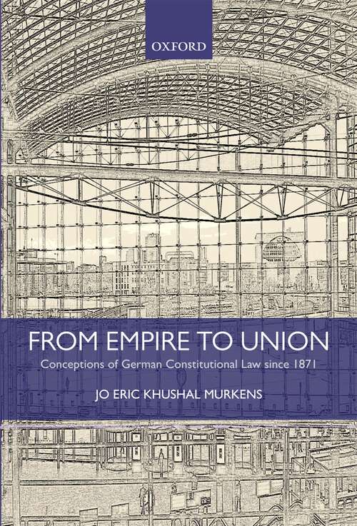 Book cover of From Empire to Union: Conceptions of German Constitutional Law since 1871
