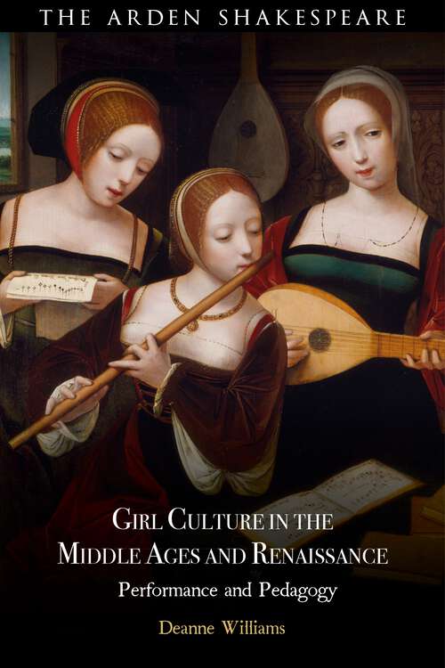 Book cover of Girl Culture in the Middle Ages and Renaissance: Performance and Pedagogy