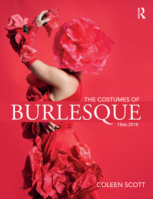 Book cover of The Costumes of Burlesque: 1866-2018