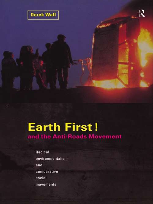 Book cover of Earth First! and the Anti-Roads Movement: Radical Environmentalism And Comparative Social Movements