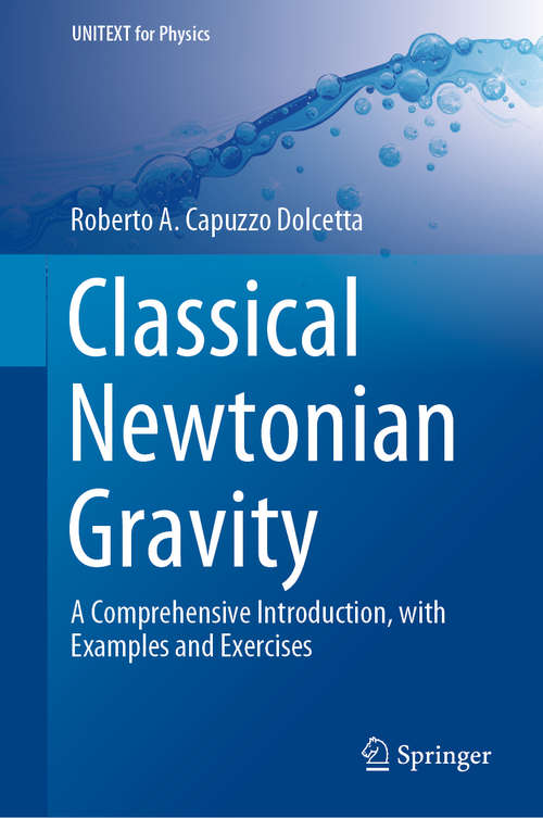 Book cover of Classical Newtonian Gravity: A Comprehensive Introduction, with Examples and Exercises (1st ed. 2019) (UNITEXT for Physics)